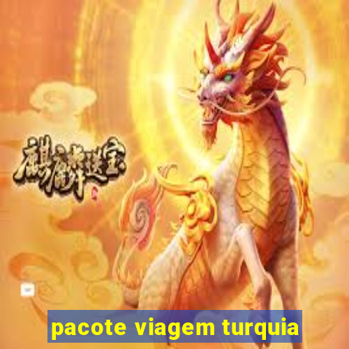 pacote viagem turquia